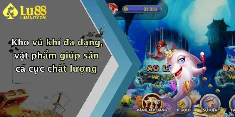 Kho vũ khí đa dạng, vật phẩm giúp săn cá cực chất lượng
